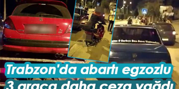 Trabzon'da abartı egzoz kullanan 3 araca daha ceza yağdı