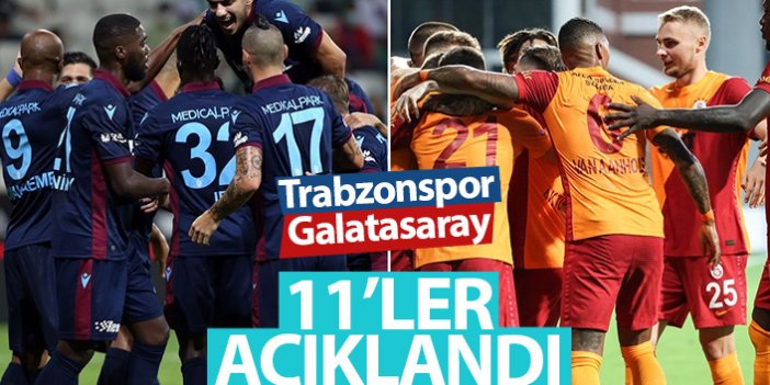 Trabzonspor Galatasaray maçının 11'leri açıklandı