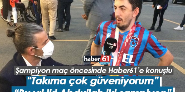 Abdullah Öztürk: Trabzonspor'a çok güveniyorum