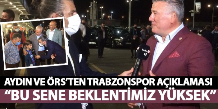Eski bakan Aydın ve Trabzon Milletvekili Örs'ten açıklama: Trabzonspor'dan bu sene beklentimiz yüksek