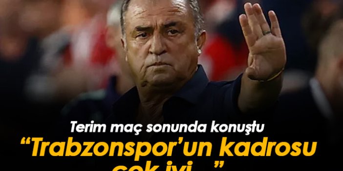 Fatih Terim: Trabzonspor'un kadrosu çok iyi