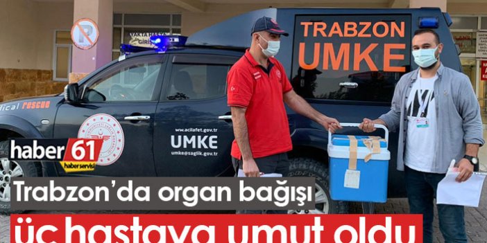 Trabzon'da organ bağışı üç kişi için umut oldu