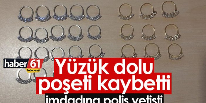 Trabzon'da 30 altın yüzüğünü kaybetti imdadına polis yetişti