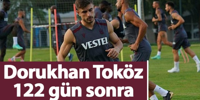 Trabzonspor'da Dorukhan 122 gün sonra