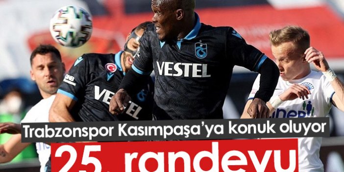 Trabzonspor Kasımpaşa ile 25. randevuda