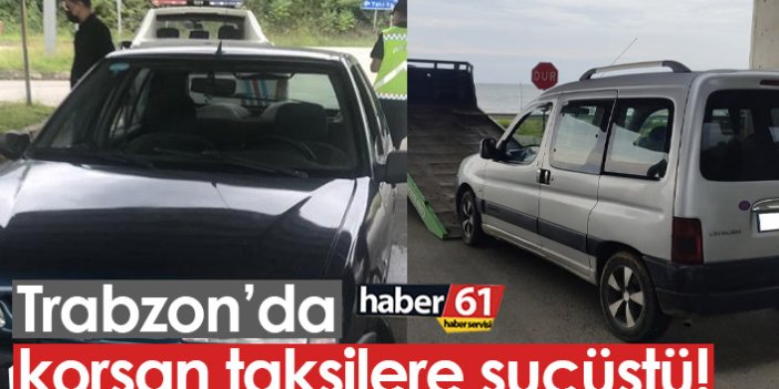 Trabzon'da korsan taksilere suçüstü