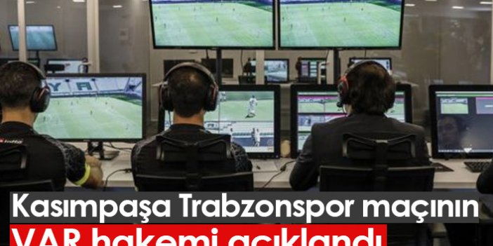 Kasımpaşa Trabzonspor maçının VAR hakemi açıklandı