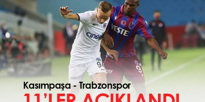 Kasımpaşa Trabzonspor maçının 11'leri açıklandı