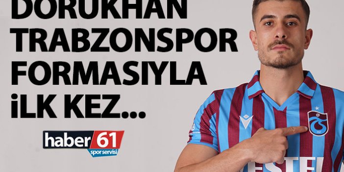 Dorukhan Trabzonspor formasıyla ilk kez