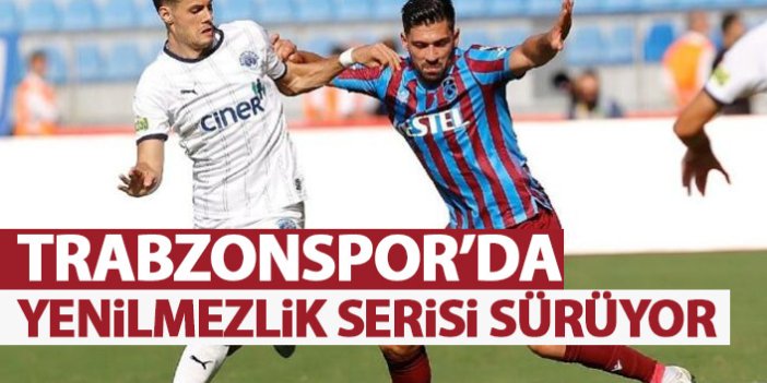 Trabzonspor'da yenilmezlik serisi sürüyor