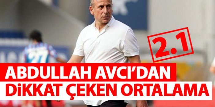 Abdullah Avcı'nın Trabzonspor ortalaması dikkat çekiyor