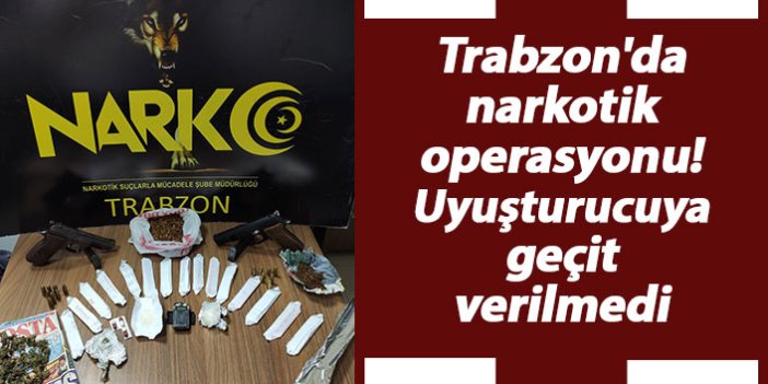 Trabzon'da narkotik operasyonu! Uyuşturucuya geçit verilmedi