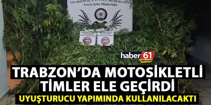 Trabzon’da motosikletli polisler ele geçirdi! Uyuşturucu yapımında kullanacaklardı