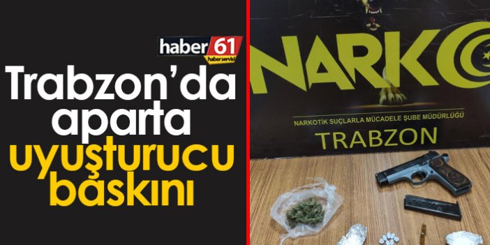 Trabzon'da aparta uyuşturucu baskını