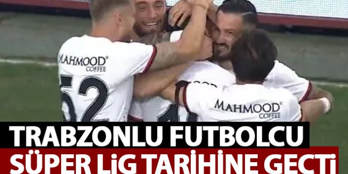 Trabzonlu futbolcu attığı gol ile Süper Lig tarihine geçti