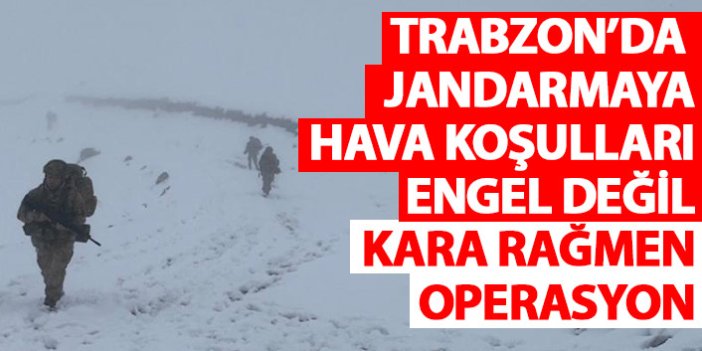 Trabzon’da komandolardan kar altında operasyon