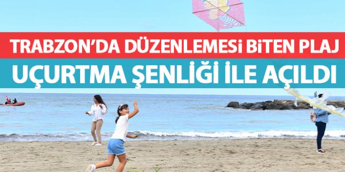 Trabzon'da sahil düzenlemesi uçurtma şenliği ile yapıldı