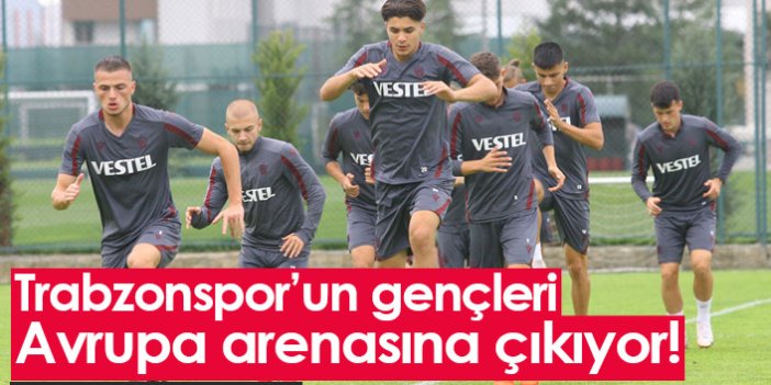 Trabzonspor'un gençleri UEFA arenasına çıkıyor!