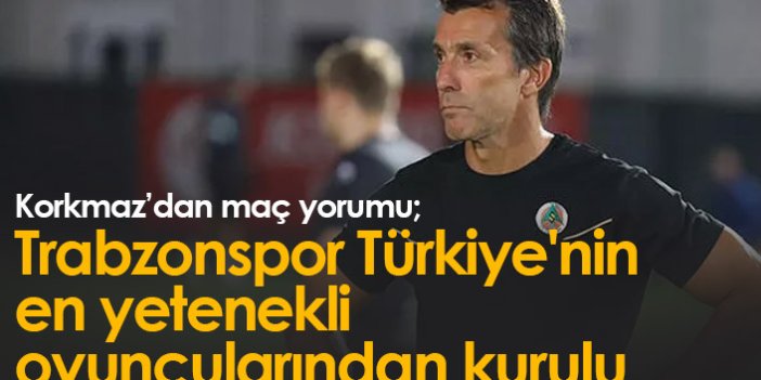 Bülent Korkmaz: Trabzonspor Türkiye'nin en yetenekli oyuncularından kurulu