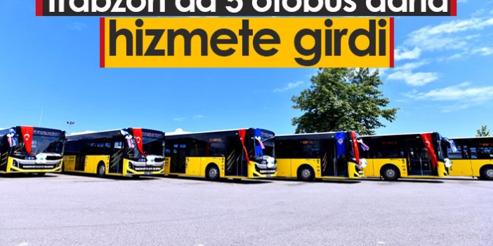 Trabzon'da 5 otobüs daha hizmete girdi