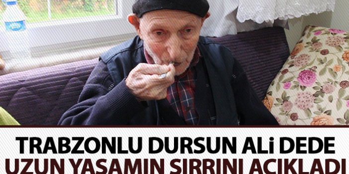Trabzonlu Dursun Ali Dede uzun yaşamın sırrını açıkladı