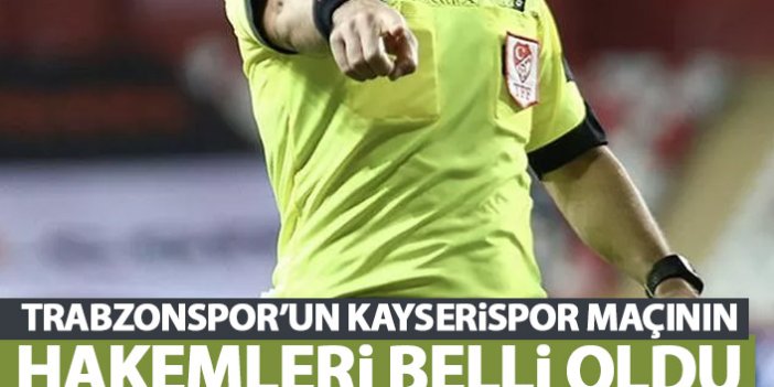 Trabzonspor'un Kayseri maçını yönetecek hakem belli oldu