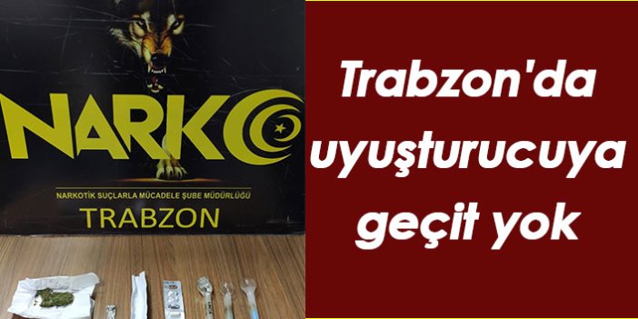 Trabzon'da uyuşturucuya geçit verilmiyor