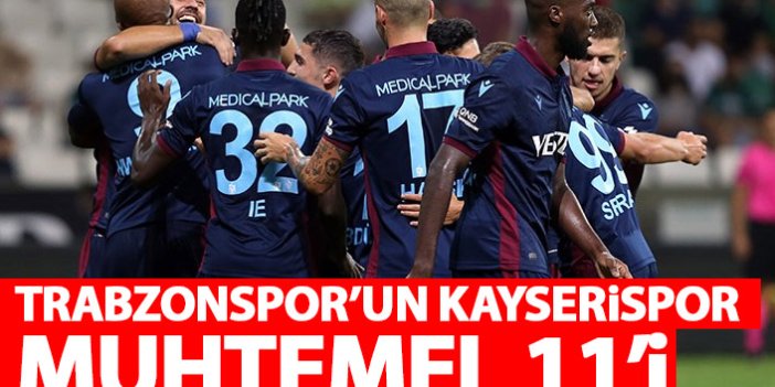 Trabzonspor'un Kayserispor maçı 11'i şekillendi