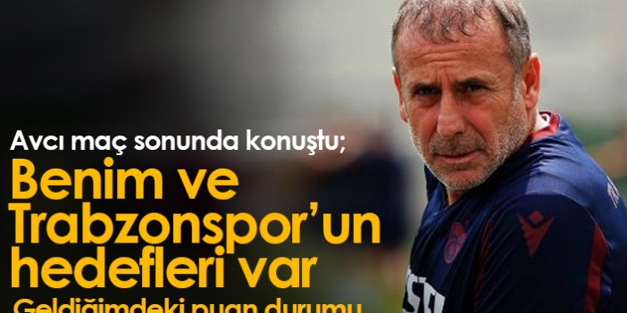 Abdullah Avcı: Benim ve Trabzonspor'un hedefleri var