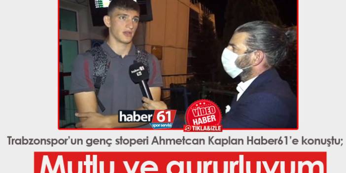 Ahmetcan Kaplan: Çok mutlu ve gururluyum