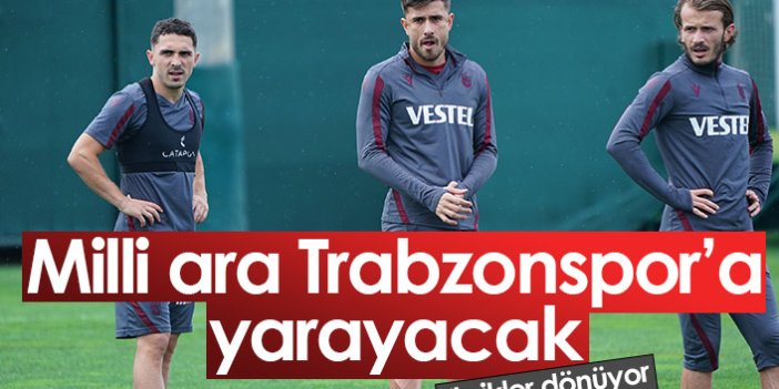 Milli ara Trabzonspor'a yarayacak