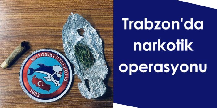Trabzon'da narkotik operasyonu! Uyuşturucuya izin verilmedi
