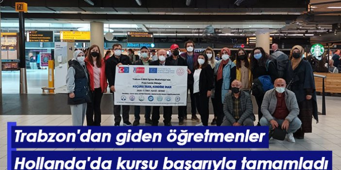 Trabzon'dan giden öğretmenler Hollanda'da kursu başarıyla tamamladı