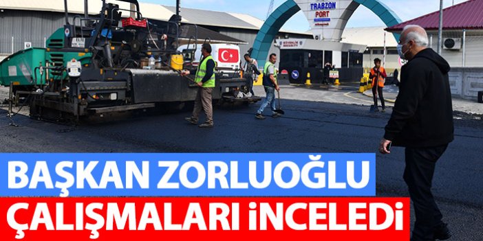 Zorluoğlu Trabzon'daki çalışmaları yerinde inceledi