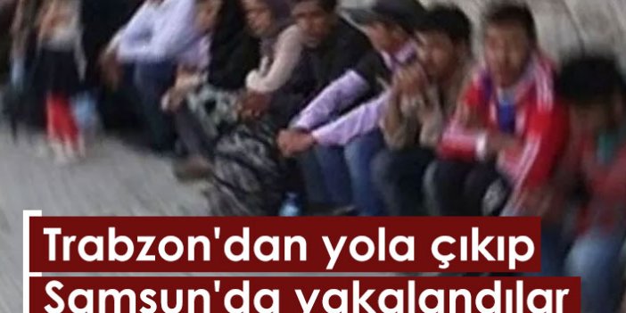 Trabzon'dan yola çıkan kaçak göçmenler Samsun'da yakalandı