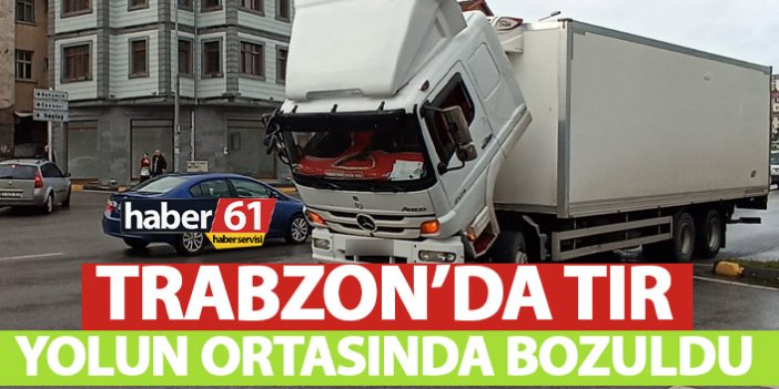 Trabzon’da tır yolun ortasında bozuldu!