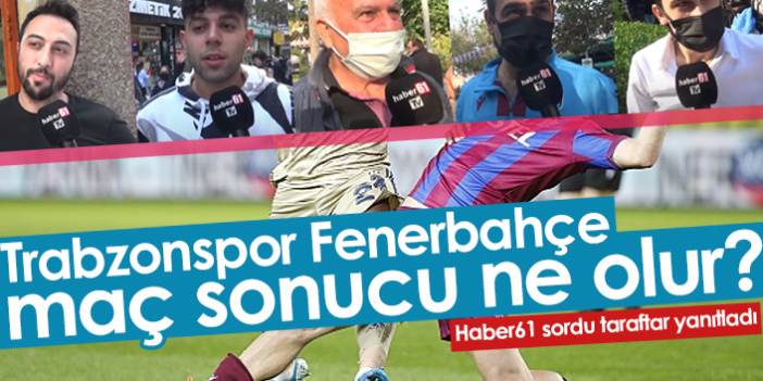 Trabzonspor Fenerbahçe maç sonucu ne olur? Taraftar yanıtladı