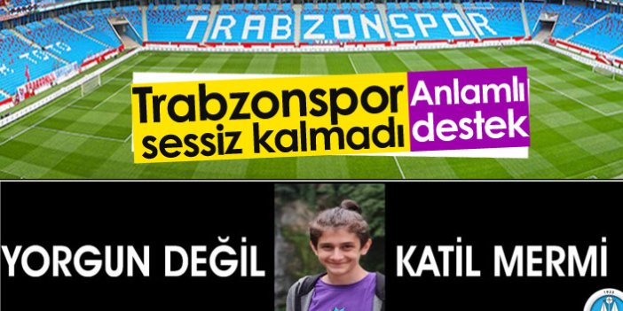 Trabzonspor'dan anlamlı destek: Yorgun değil katil mermi