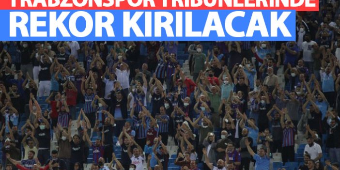 Trabzonspor tribünlerinde rekor kırılacak
