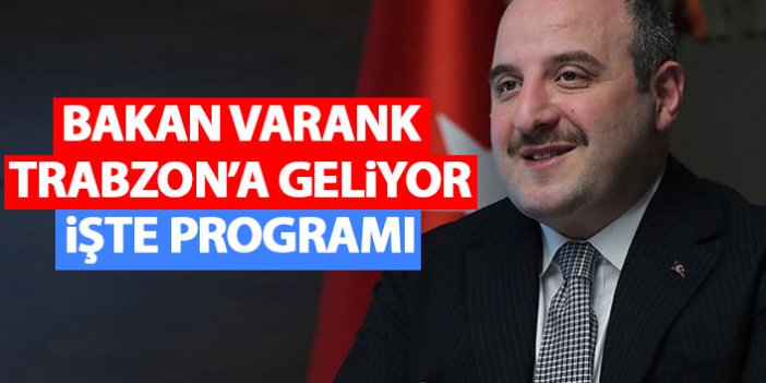 Bakan Varank Trabzon’a geliyor! İşte programı
