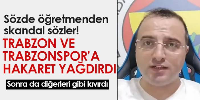 Sözde öğretmenden Trabzon ve Trabzonspor'a hakaret!
