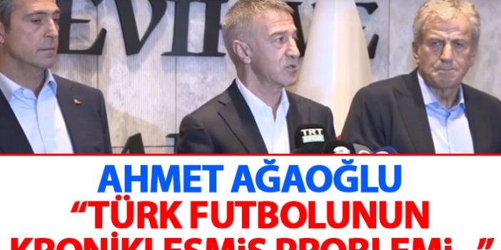 Ahmet Ağaoğlu: Türk futbolunun kronikleşmiş problemi...