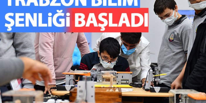 Trabzon'da Bilim şenliği başladı