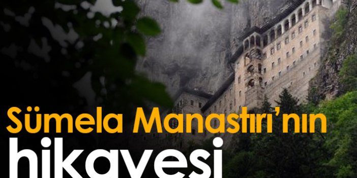 Sümela Manastırı'nın hikayesi ve tarihi - Sümela Manastırı ne zaman yapıldı?