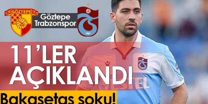 Göztepe - Trabzonspor maçının 11'leri açıklandı