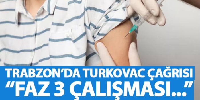 Trabzon il Sağlık Müdürlüğü’nden Turkovac çağrısı: Faz 3 çalışması…