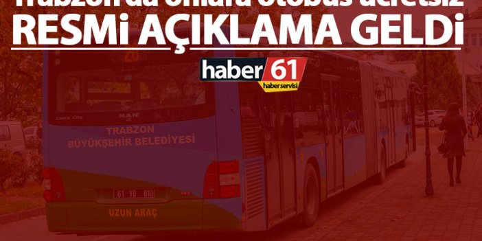 Trabzon’da onlara ulaşım ücretsiz! Resmen açıklandı