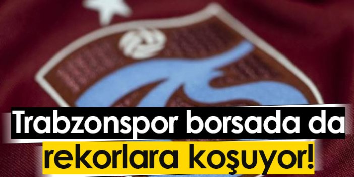 Trabzonspor borsada da rekorlara koşuyor