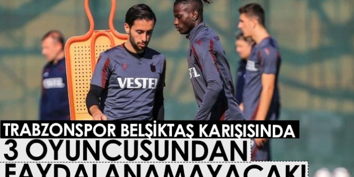 Trabzonspor sahaya 3 eksikle çıkacak!