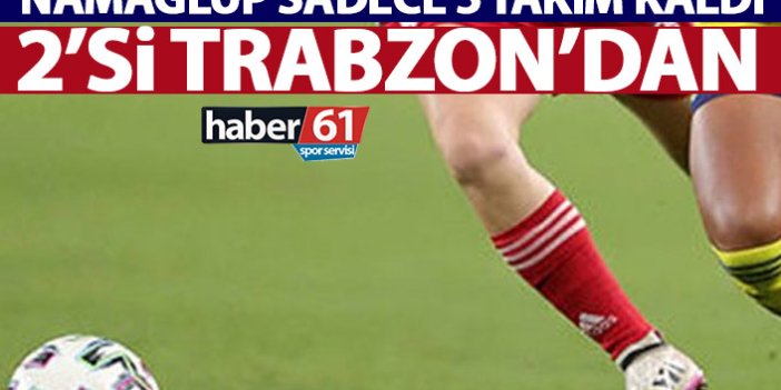 Bu sezon 5 namağlup takım kaldı! İkisi Trabzon’dan